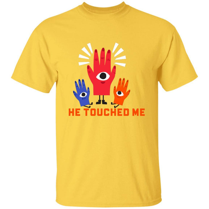 He Touched Me - Unisex