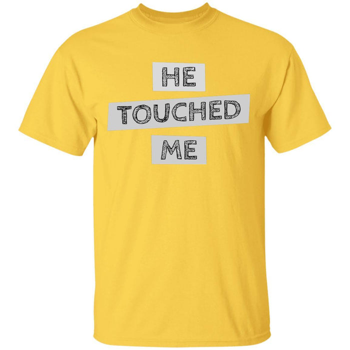 He Touched Me - Unisex