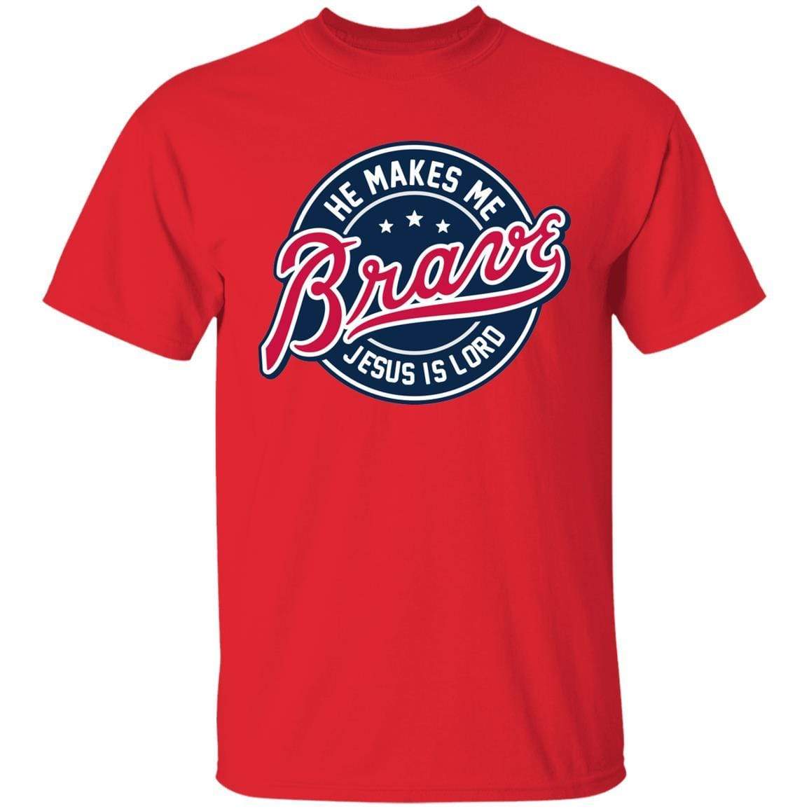He Makes Me Brave * Sizes to 6xl * Shipping Inc. * GA sales add sales tax